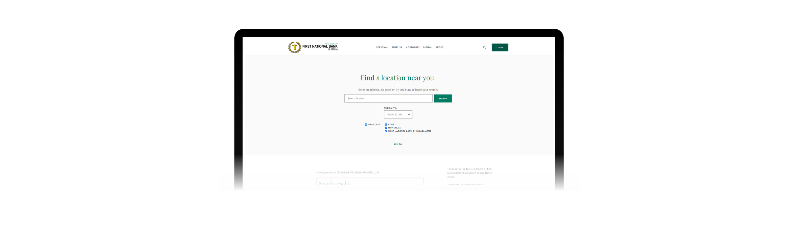 Locations and Hours
Looking for a First National Bank of Milaca location? Or maybe the nearest First National Bank of Milaca ATM? Check out the Locations & Hours page in the About menu. Enter an address, zip code, or city and state, choose the radius and click search. You'll get address information, hours, phone numbers, and directions. 